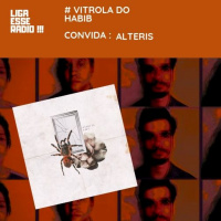 VITROLA DO HABIB EPISODIO 135- VITROLA DO HABIB LIVE : ANTERIS (LANÇAMENTO DO EP AMI-2019)