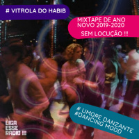 VITROLA DO HABIB EPISODIO 152- Mixtape sem lucução | Dançante ( Ano Novo 2019 -2020 ) 