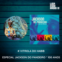 VITROLA DO HABIB EPISODIO 148- ESPECIAL JACKSON DO PANDEIRO 100 ANOS 