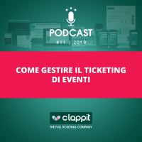 Come gestire il ticketing di eventi - Clappit - Podcast 11