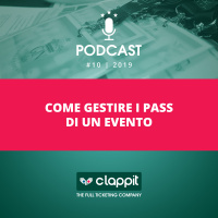Come gestire i pass di un evento - Clappit - Podcast 10