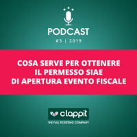 Clappit - Podcast - 03 - Cosa serve per ottenere il permesso SIAE di apertura evento fiscale