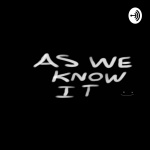 As We Know It