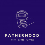 Fatherhood With Brett Farrell