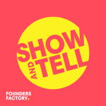 Founders Factory Show And Tell