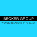 Becker Group Business Strategy Womens Leadership 15 Minute Podcast