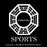 Episode 9: March Madness Week 1
