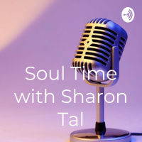 Soul Time with Sharon Tal - Episode 192 - 23 April 2020
