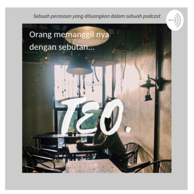 Orang Memanggilnya Dengan Sebutan... Teo