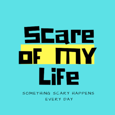 Scare Of My Life