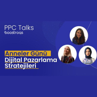 #14 PPC Talks: Anneler Günü Dijital Pazarlama Stratejileri