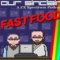 Fast Food Retrospective - Our Sinclair: A ZX Spectrum Podcast 88