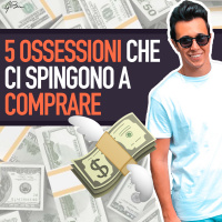 5 OSSESSIONI CHE CI SPINGONO A COMPRARE