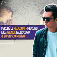 PERCHÈ LE RELAZIONI FINISCONO E LE AZIENDE FALLISCONO (È LO STESSO MOTIVO)