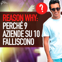 REASON WHY: PERCHÈ 9 AZIENDE SU 10 FALLISCONO