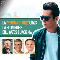 LA REGOLA 5-ORE USATA DA ELON MUSK, BILL GATES E JACK MA