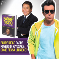 PADRE RICCO PADRE POVERO DI KIYOSAKY: COME PENSA UN RICCO?