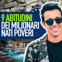 9 ABITUDINI DEI MILIONARI NATI POVERI