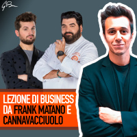 LEZIONE DI BUSINESS DA FRANK MATANO E CANNAVACCIUOLO