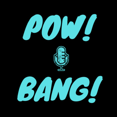 Pow! Bang!
