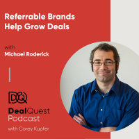 Episode 73: Referrable Brands Help Grow Deals, with Michael Roderick