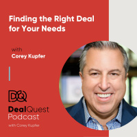 Episode 15: Finding the Right Deal for Your Needs, with Corey Kupfer