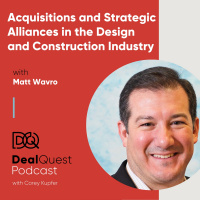 Episode 48: Acquisitions and Strategic Alliances in the Design and Construction Industry, with Matt Wavro