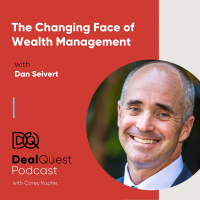 Episode 27: The Changing Face of Wealth Management, with Dan Seivert