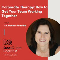 Episode 39: Corporate Therapy: How to Get Your Team Working Together, with Dr. Rachel Headley