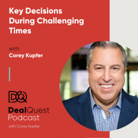 Episode 68: Key Decisions During Challenging Times, with Corey Kupfer