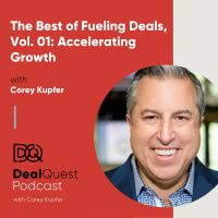 Episode 61: The Best of Fueling Deals, Vol. 01: Accelerating Growth, with Corey Kupfer