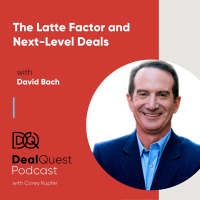 Episode 14: The Latte Factor and Next-Level Deals, with David Bach
