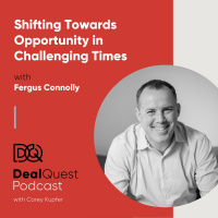 Episode 66: Shifting Towards Opportunity in Challenging Times, With Fergus Connolly