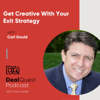 Episode 45: Get Creative With Your Exit Strategy, with Carl Gould