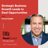 Episode 76: Strategic Business Growth Leads to Deal Opportunities, with Corey Kupfer