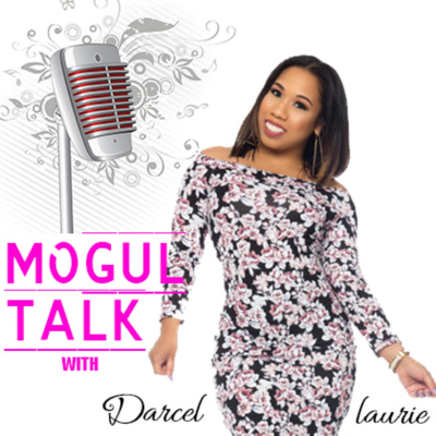 Mogul Talk With Darcel Laurie