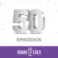 Episódio Especial - Chegamos aos 50 falando sobre cachorros