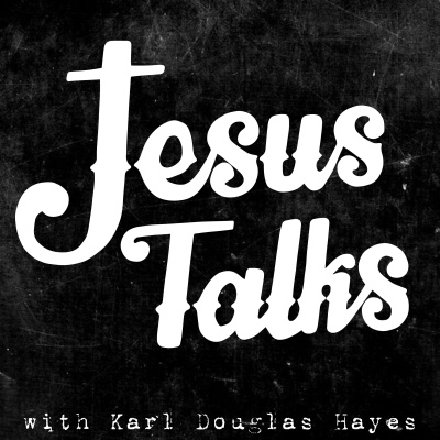Jesus Talks, With Karl Douglas Hayes