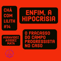 Enfim, a Hipocrisia - O fracasso na esquerda no caso #gravidezaos10mata
