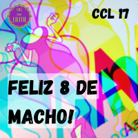 Feliz 8 de macho - CCL 17