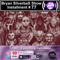 Bryan SilverbaX Show #77 Everything Halloween