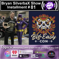 Bryan SilverbaX Show #81 Memphis Expo  Big Easy Con