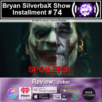 Bryan SilverbaX Show #74 Joker movie review 