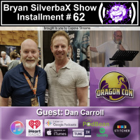 Bryan SilverbaX Show #62 Dan Carroll