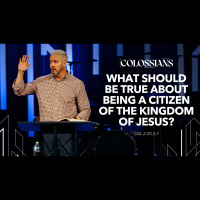 What Should Be True About Being a Citizen of the Kingdom of Jesus? (Audio)