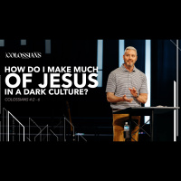How Do I Make Much of Jesus in a Culture That Is Dark? (Audio)