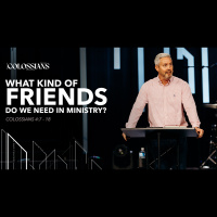 What Kind of Friends Do We Need in Ministry? (Audio)