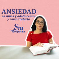E3T4 Ansiedad en niños y adolescentes y cómo tratarlo