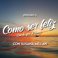 Como ser feliz con lo que si tienes pt. 3. SuTerapeuta 