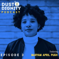 Ep. 3 : Maryam April Pugh